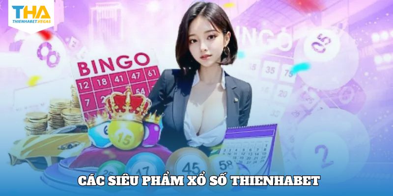 Các phiên bản xổ số hiện có tại Thienhabet 