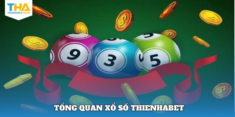 Vài nét khám phá chung nhất về xổ số Thienhabet 
