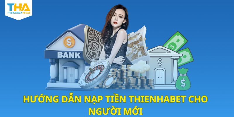 nap-tien-thienha-bet-huong-dan