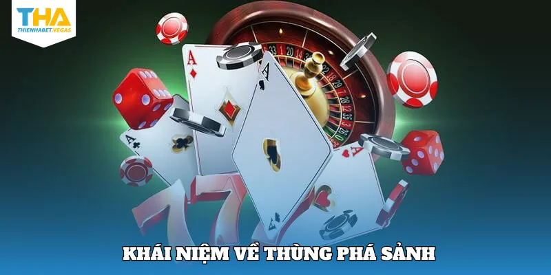Khái niệm về thùng phá sảnh